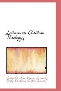 Enlarge image Cover: Lectures on Christian Theology. - BiblioLife