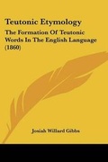 Cover: Teutonic Etymology - Kessinger Publishing Co
