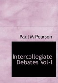 Cover: Intercollegiate Debates Vol-I - BiblioLife