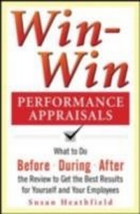 Bild vergrößern Bild: Win-Win Performance Appraisals: What to Do Before, During, and After the Review to Get the Best Results for Yourself and Your Employees - McGraw-Hill Education