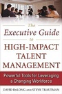 Cover: The Executive Guide to High-Impact Talent Management: Powerful Tools for Leveraging a Changing Workforce - McGraw-Hill Professional