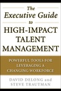 Cover: The Executive Guide to High-Impact Talent Management: Powerful Tools for Leveraging a Changing Workforce - McGraw-Hill Education
