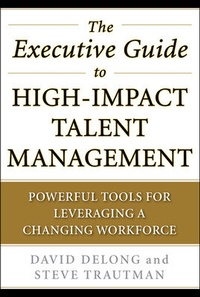 Enlarge image Cover: The Executive Guide to High-Impact Talent Management: Powerful Tools for Leveraging a Changing Workforce - McGraw-Hill Education