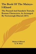 Cover: The Book Of The Mainyo-I-Khard - Kessinger Publishing Co