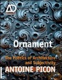 Cover: Ornament - The Politics of Architecture and Subjectivity - AD Primer - Wiley