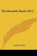 Cover: The Bramble Bush (1911) - Kessinger Publishing