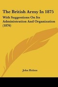 Cover: The British Army In 1875 - Kessinger Publishing