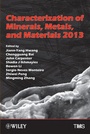 Cover: Characterization of Minerals, Metals, and Materials 2013 - Wiley-TMS