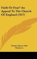 Cover: Faith or Fear? an Appeal to the Church of England (1917) - Kessinger Publishing