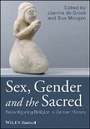 Bild: Sex, Gender and the Sacred - Reconfiguring Religion in Gender History - Wiley