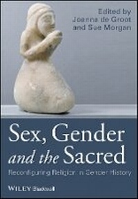 Bild vergrößern Bild: Sex, Gender and the Sacred - Reconfiguring Religion in Gender History - Wiley