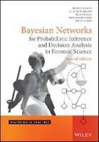 Enlarge image Cover: Bayesian Networks for Probabilistic Inference and Decision Analysis in Forensic Science 2e - Wiley