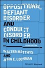 Cover: Oppositional Defiant Disorder and Conduct Disorder in Childhood 2e - Wiley