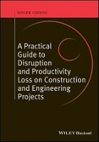 Enlarge image Cover: Practical Guide to Disruption and Productivity Loss on Construction and Engineering Projects - Wiley