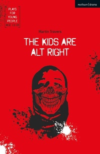 Enlarge image Cover: The Kids Are Alt Right - Methuen Drama