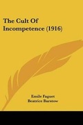 Cover: The Cult Of Incompetence (1916) - Kessinger Publishing