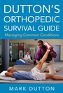 Cover: Dutton's Orthopedic Survival Guide: Managing Common Conditions - McGraw-Hill Education / Medical