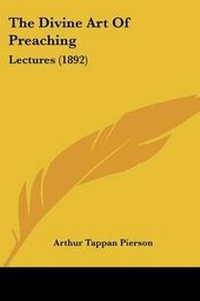 Enlarge image Cover: The Divine Art Of Preaching - Kessinger Publishing