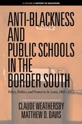 Cover: Anti-Blackness and Public Schools in the Border South - Information Age Publishing