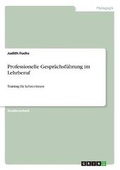 Cover: Professionelle Gespraechsfuehrung im Lehrberuf - GRIN Verlag