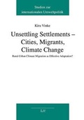 Cover: Unsettling Settlements - Cities, Migrants, Climate Change - Lit Verlag