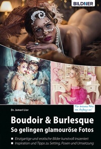 Abbildung von: Boudoir & Burlesque - So gelingen glamouröse Fotos - Bildner Verlag