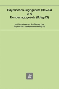 Abbildung von: Bayerisches Jagdgesetz und Bundesjagdgesetz - BLV
