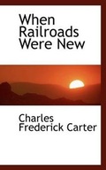 Cover: When Railroads Were New - BiblioLife