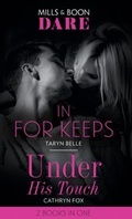 Cover: In For Keeps / Under His Touch - Mills & Boon