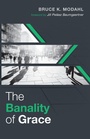 Cover: The Banality of Grace - Wipf & Stock Publishers