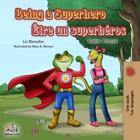 Abbildung von: Being a Superhero Être un superhéros (English French Bilingual Collection) - KidKiddos Books Ltd.