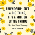 Cover: Friendship Isn't a Big Thing, It's a Million Little Things - Mango Publishing
