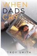 Cover: When Dads Cry - Newman Springs Publishing, Inc.