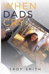 Enlarge image Cover: When Dads Cry - Newman Springs Publishing, Inc.