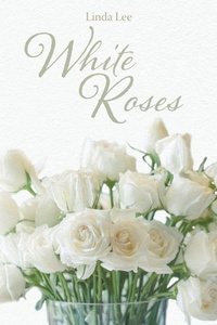 Enlarge image Cover: White Roses - Page Publishing Inc.