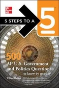 Cover: 5 Steps to a 5 500 AP U.S. Government and Politics Questions to Know by Test Day - McGraw-Hill Professional