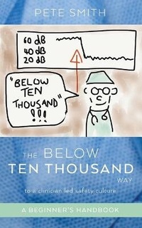 Abbildung von: The Below Ten Thousand Way to a clinician-led safety culture - Moshpit Publishing