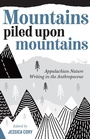 Cover: Mountains Piled upon Mountains - West Virginia University Press