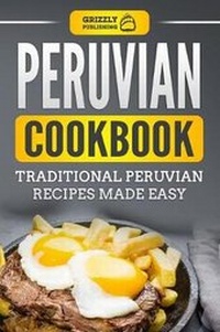 Abbildung von: Peruvian Cookbook - Grizzly Publishing
