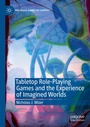 Cover: Tabletop Role-Playing Games and the Experience of Imagined Worlds - Palgrave Macmillan