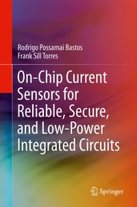 Enlarge image Cover: On-Chip Current Sensors for Reliable, Secure, and Low-Power Integrated Circuits - Springer