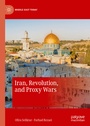 Cover: Iran, Revolution, and Proxy Wars - Palgrave Macmillan