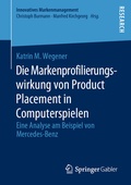 Cover: Die Markenprofilierungswirkung von Product Placement in Computerspielen - Springer Gabler
