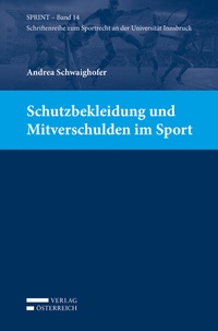 Abbildung von: Schutzbekleidung und Mitverschulden im Sport - Verlag Österreich