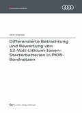 Cover: Differenzierte Betrachtung und Bewertung von 12-Volt-Lithium-Ionen-Starterbatterien in PKW-Bordnetzen - Cuvillier Verlag eBooks