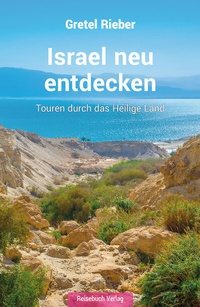 Abbildung von: Israel neu entdecken - Reisebuch Verlag