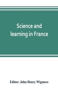 Cover: Science and learning in France, with a survey of opportunities for American students in French universities - ALPHA EDITION