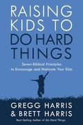 Cover: Raising Kids to Do Hard Things - Waterbrook Press (A Division of Random House Inc)