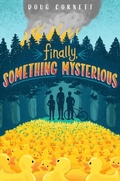 Cover: Finally, Something Mysterious - Knopf Books for Young Readers
