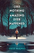 Cover: Like Nothing Amazing Ever Happened - Delacorte Press